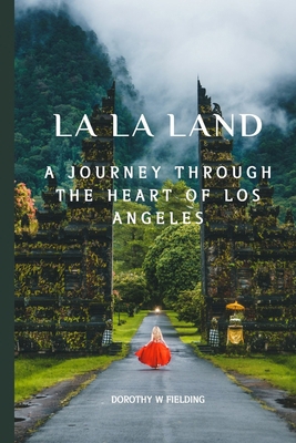 La La Land: A Journey Through the Heart of Los ... B0CPYHCT11 Book Cover