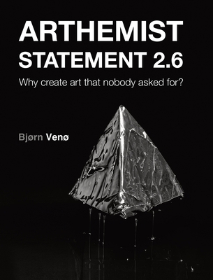 Arthemist Statement 2.6: Why create art that no... 8269279722 Book Cover