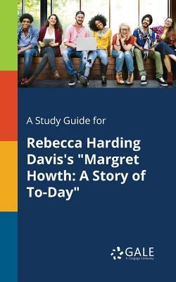 A Study Guide for Rebecca Harding Davis's "Marg... 1375383981 Book Cover