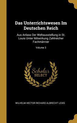 Das Unterrichtswesen Im Deutschen Reich: Aus An... [German] 0270389865 Book Cover