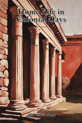 Home Life in Colonial Days B0HHKBVKXQ Book Cover