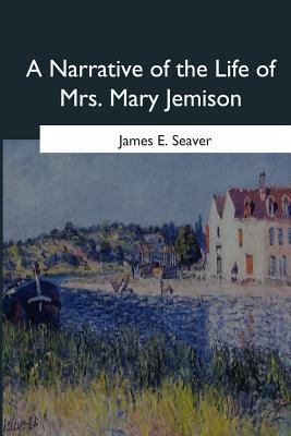 A Narrative of the Life of Mrs. Mary Jemison 1546646868 Book Cover