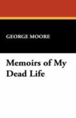 Memoirs of My Dead Life 1434463966 Book Cover