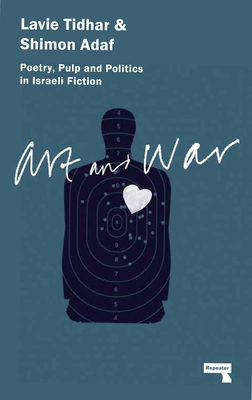 Art & War: Poetry, Pulp and Politics in Israeli... 1910924040 Book Cover