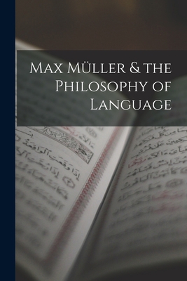 Max Müller & the Philosophy of Language 1019073799 Book Cover