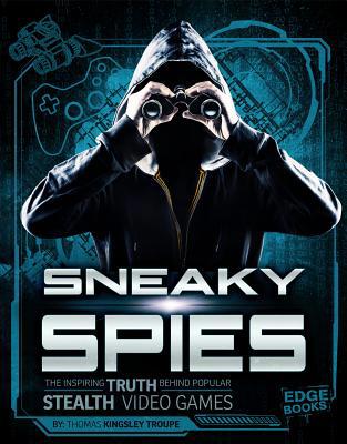 Sneaky Spies: The Inspiring Truth Behind Popula... 1543525725 Book Cover