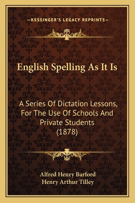 English Spelling As It Is: A Series Of Dictatio... 1164635123 Book Cover