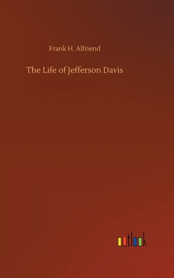The Life of Jefferson Davis 3734078814 Book Cover
