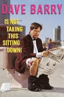 Dave Barry is Not Taking This Sitting Down! 0609600672 Book Cover