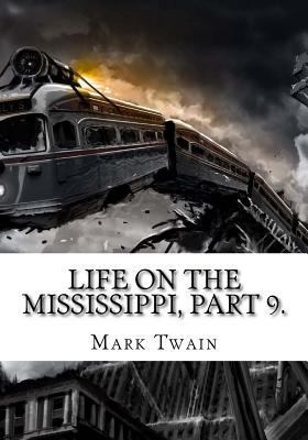 Life on the Mississippi, Part 9. 1725608960 Book Cover