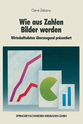 Wie aus Zahlen Bilder werden: Wirtschaftsdaten ... [German] 3409234004 Book Cover