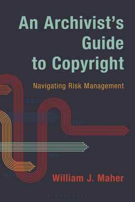 An Archivist's Guide to Copyright: Navigating R... B0F78RHRH1 Book Cover