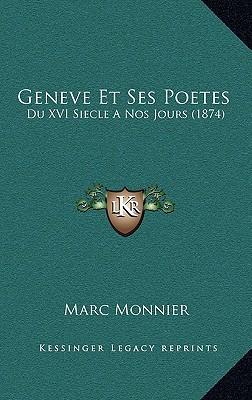 Geneve Et Ses Poetes: Du XVI Siecle a Nos Jours... [French] 1168620015 Book Cover