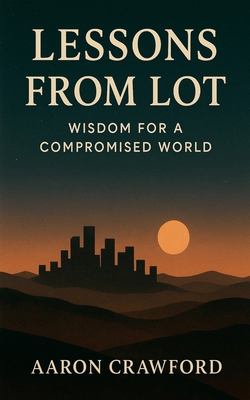 Lessons from Lot: Wisdom for a Compromised World B0G64KHWWB Book Cover