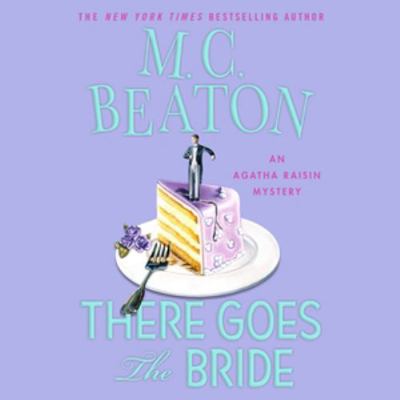 There Goes the Bride: An Agatha Raisin Mystery 1602836620 Book Cover