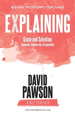 EXPLAINING Grace and Salvation: Generous, Undes... 1911173995 Book Cover