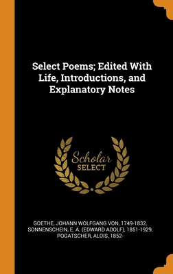 Select Poems; Edited With Life, Introductions, ... 0343309750 Book Cover