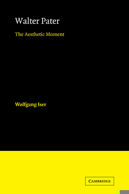 Walter Pater: The Aesthetic Moment 0521179289 Book Cover