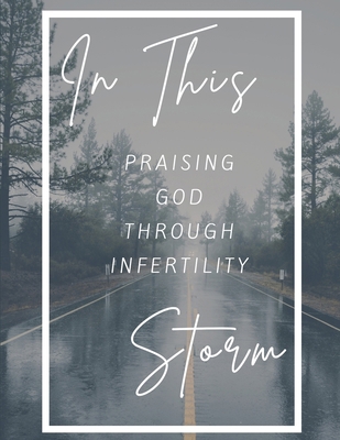 In This Storm: Praising God through Infertility B0D2H1B1SL Book Cover