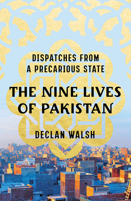 The Nine Lives of Pakistan: Dispatches from a P... 0393249913 Book Cover