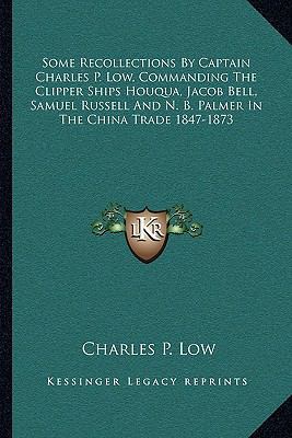 Some Recollections By Captain Charles P. Low, C... 1163085901 Book Cover