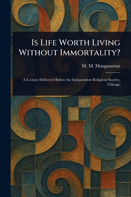 Is Life Worth Living Without Immortality? 1023365316 Book Cover