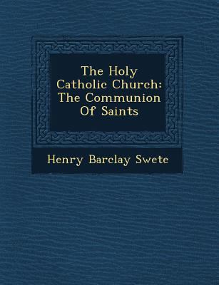 The Holy Catholic Church: The Communion of Saints 1249779251 Book Cover