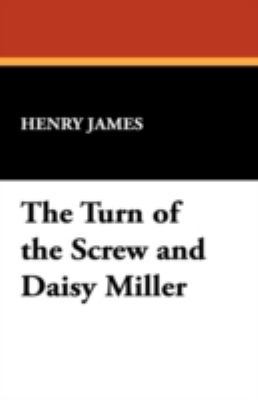 The Turn of the Screw and Daisy Miller 1434466183 Book Cover