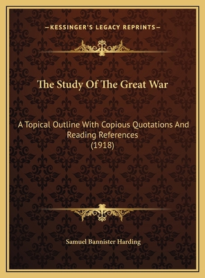 The Study Of The Great War: A Topical Outline W... 1169605303 Book Cover