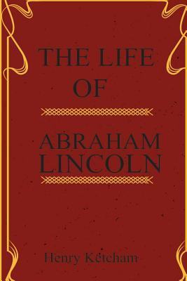 The Life of Abraham Lincoln 1983737127 Book Cover