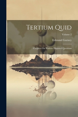 Tertium Quid: Chapters On Various Disputed Ques... 1022824422 Book Cover