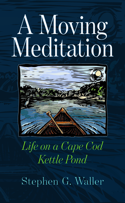 A Moving Meditation: Life on a Cape Cod Kettle ... 162534774X Book Cover