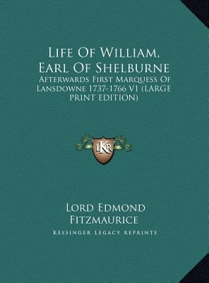 Life of William, Earl of Shelburne: Afterwards ... [Large Print] 1169915086 Book Cover