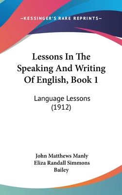 Lessons In The Speaking And Writing Of English,... 1437242359 Book Cover