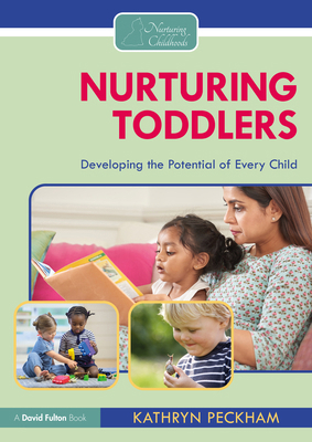 Nurturing Toddlers: Developing the Potential of... 1032354763 Book Cover