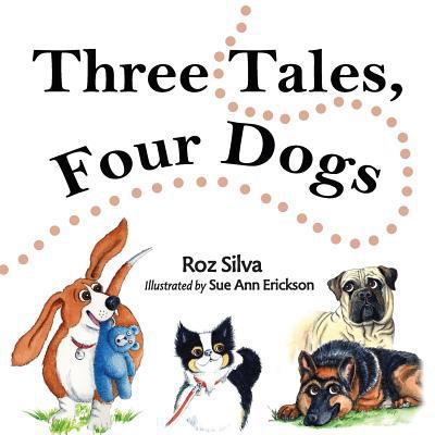 Three Tales, Four Dogs 0989329046 Book Cover