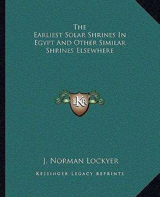 The Earliest Solar Shrines In Egypt And Other S... 1162863943 Book Cover