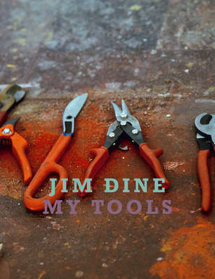 Jim Dine: My Tools 3869308281 Book Cover