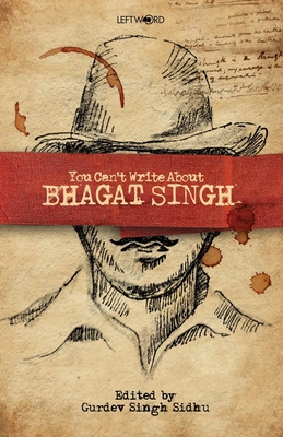 You Can't Write About Bhagat Singh 939201841X Book Cover
