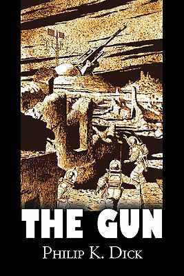 The Gun by Philip K. Dick, Science Fiction, Adv... 1606645633 Book Cover