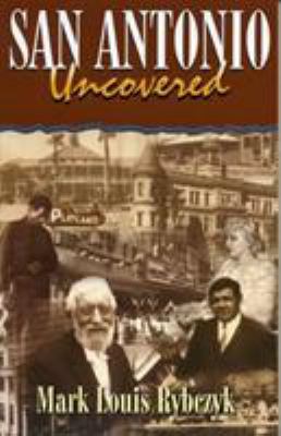 San Antonio Uncovered 1556228325 Book Cover