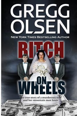 Bitch on Wheels: The Sharon Nelson Double Murde... 1484140001 Book Cover