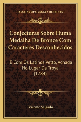 Conjecturas Sobre Huma Medalha De Bronze Com Ca... [Portuguese] 1168026180 Book Cover