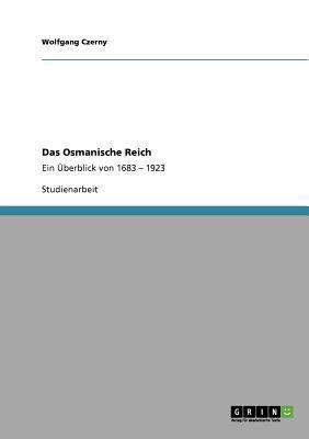 Das Osmanische Reich: Ein Überblick von 1683 - ... [German] 364085988X Book Cover