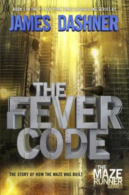 THE FEVER CODE (MAZE RUNNER #5, PREQUEL) 1524700819 Book Cover