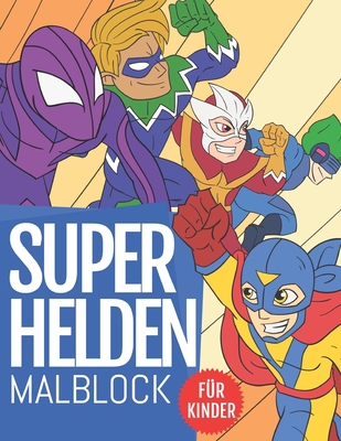 SuperHelden Malblock Für Kinder: Entdecken Sie ... [German] B08D516J6D Book Cover