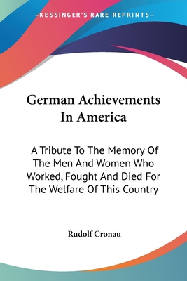 German Achievements In America: A Tribute To Th... 1432643215 Book Cover