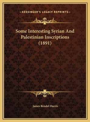 Some Interesting Syrian And Palestinian Inscrip... 1169572995 Book Cover