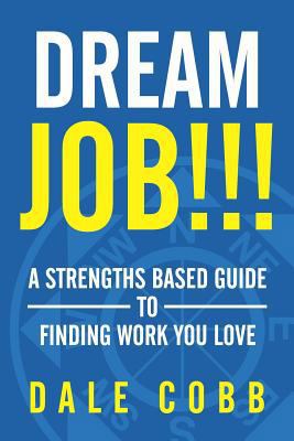 Dream Job!!!: A Strengths Based Guide To Findin... 1548681385 Book Cover