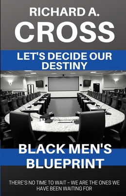 Let's Decide Our Destiny: Black Men's Blueprint B08VRCWYCC Book Cover